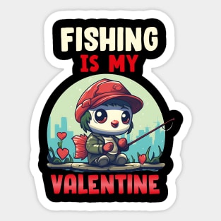 Fishing is my valentine Sticker